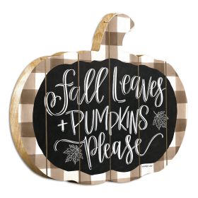 "Fall Leaves and Pumpkins Please" By Artisan Imperfect Dust Printed on Wooden Pumpkin Wall Art - as Pic