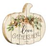 "Love Gathers Here" By Artisan Cindy Jacobs Printed on Wooden Pumpkin Wall Art - as Pic