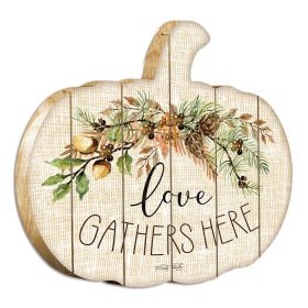"Love Gathers Here" By Artisan Cindy Jacobs Printed on Wooden Pumpkin Wall Art - as Pic