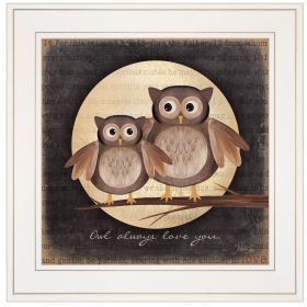 "Owl Always Love & Need You" by Marla Rae, Ready to Hang Framed Print, White Frame - as Pic