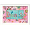 "Dream Big" By Bernadette Deming, Printed Wall Art, Ready To Hang Framed Poster, White Frame - as Pic