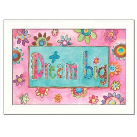 "Dream Big" By Bernadette Deming, Printed Wall Art, Ready To Hang Framed Poster, White Frame - as Pic