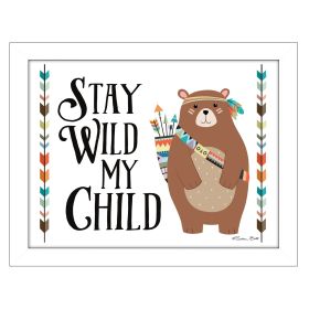 "Stay Wild My Child" By Susan Boyer, Printed Wall Art, Ready To Hang Framed Poster, White Frame - as Pic