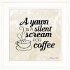 "A Silent Scream for Coffee" by Susan Ball, Ready to Hang Framed Print, White Frame - as Pic