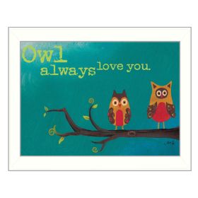 "Owl Always Love You" By Marla Rae, Printed Wall Art, Ready To Hang Framed Poster, White Frame - as Pic