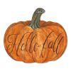 "Hello Fall" By Artisan Cindy Jacobs Printed on Wooden Pumpkin Wall Art - as Pic